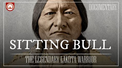 Sitting Bull The Legendary Lakota Warrior Wild West Documentary