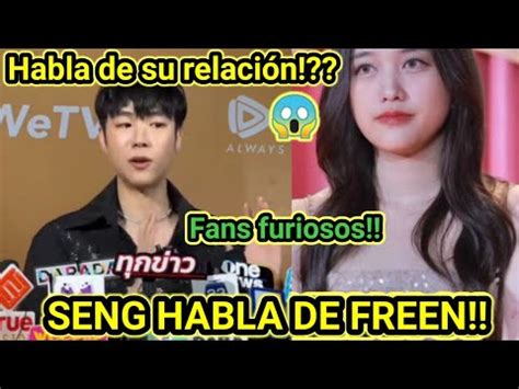 SENG HABLA SU RELACIÓN CON FREEN FANS FURIOSOS SENG QUIERE