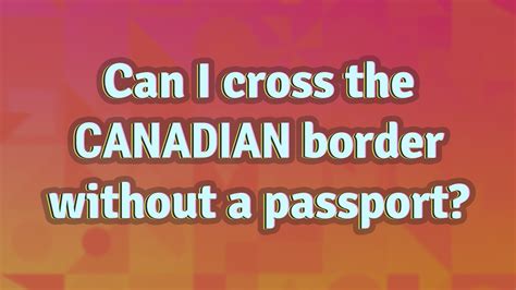 Can I Cross The Canadian Border Without A Passport YouTube