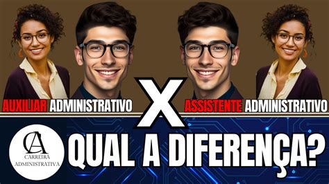 Qual é A DiferenÇa Entre Auxiliar Administrativo E Assistente