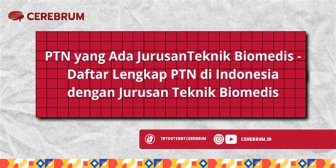 Ptn Yang Ada Jurusan Teknik Biomedis Daftar Lengkap Ptn Di