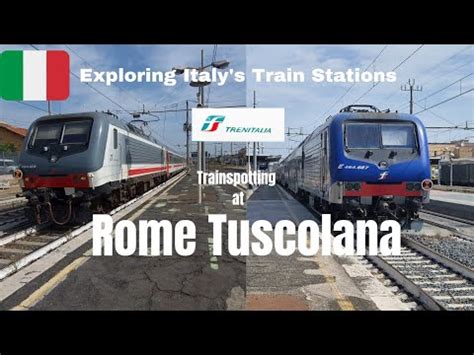 Exploring Italy S Train Stations Trainspotting At Rome Tuscolana 19 09