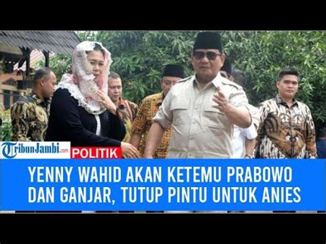 Yenny Wahid Akan Ketemu Prabowo Dan Ganjar Tutup Pintu Untuk Anies