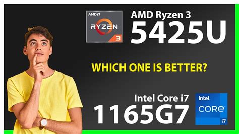 AMD Ryzen 3 5425U Vs INTEL Core I7 1165G7 Technical Comparison YouTube