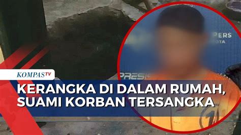 Temuan Kerangka Wanita Dicor Dalam Rumah Suami Korban Jadi Tersangka