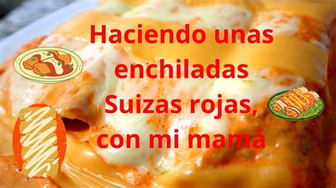 Haciendo Enchiladas Suizas Con Mi Mam Youtube