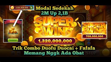 MODAL SEDEKAH 2M UP 2 1B TRIK COMBO DUOFU DUOCAI FAFAFA MEMANG NGGK