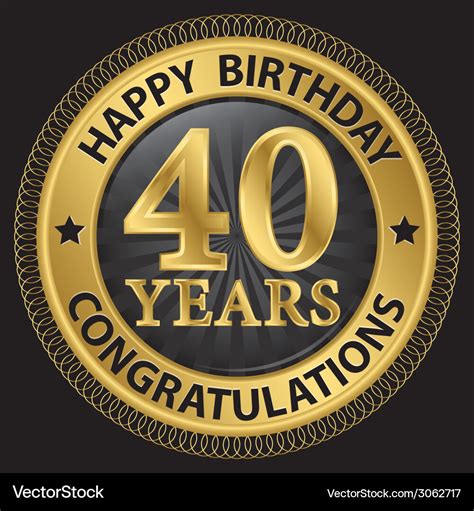 40 years happy birthday congratulations gold label