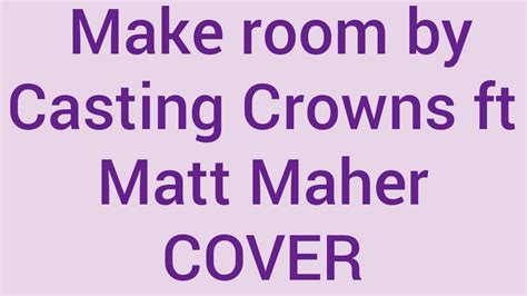 Make Room By Casting Crowns Ft Matt Maher Cover Shorts Youtube