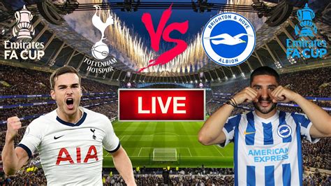 Tottenham Vs Brighton Fa Cup Live Watch Along Live Commentary