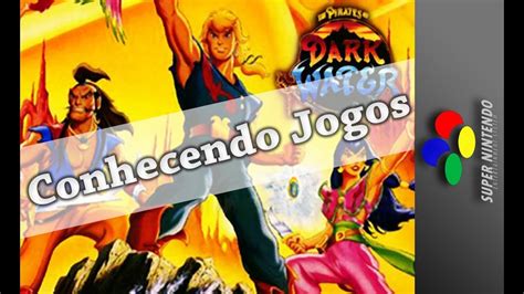 Conhecendo Jogos The Pirates Of Dark Water Super Nintendo Super