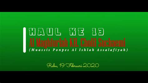 Haul Ke 13 Al Maghfurlah Kh Cholil Suchaemi Rabu 19 02 2020 Youtube