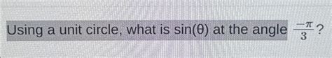 Solved Using a unit circle, what is sin(θ) ﻿at the angle | Chegg.com