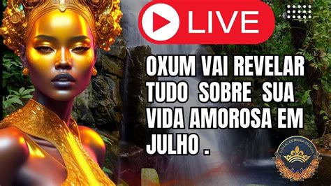 Oxum Vai Revelar Tudo Sobre Sua Vida Amorosa Em Julho YouTube