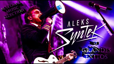 Aleks Syntek 30 Grandes Exitos Aleks Syntek Mix Aleks Syntek Lo Mejor