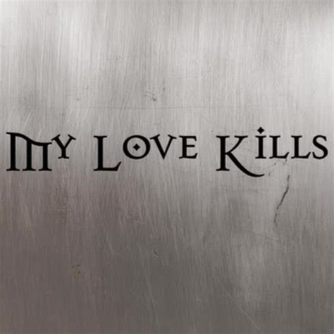 My Love Kills Youtube