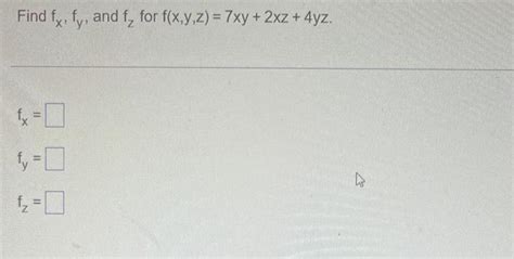 Solved Find Fx Fy And Fz For F X Y Z 7xy 2xz 4yz Fx Fy