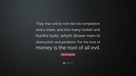 Paul The Apostle Quote They That Will Be Rich Fall Into Temptation