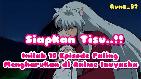 Siapkan Tisu Inilah Episode Paling Mengharukan Di Anime Inuyasha