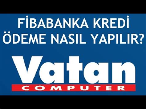 Vatan Bilgisayar Fibabanka Kredi Ödeme Nasıl Yapılır YouTube