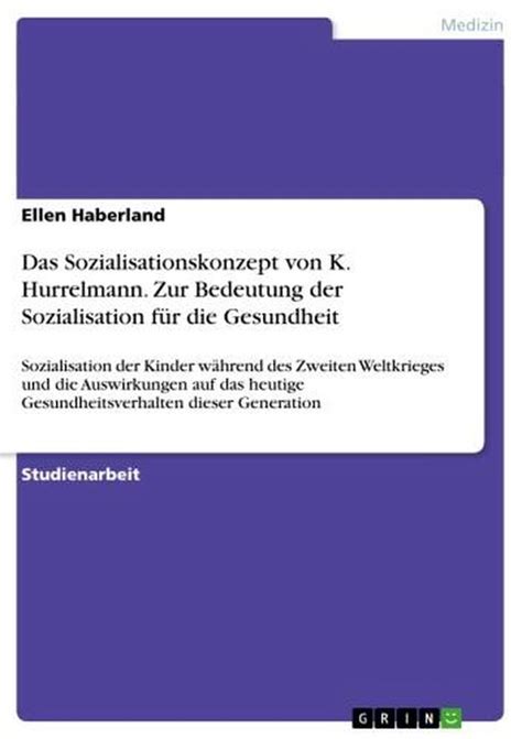 Das Sozialisationskonzept Von K Hurrelmann Zur Bedeutung Der