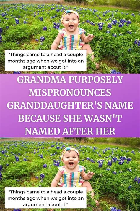 Grandma Purposely Mispronounces Granddaughters Name Because She Wasnt