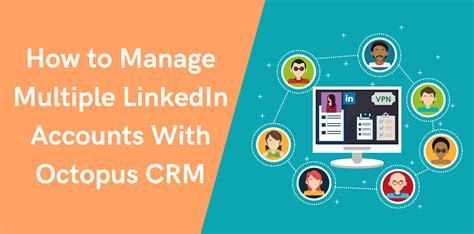 How To Manage Multiple Linkedin Accounts With Octopus Crm Octopus Crm