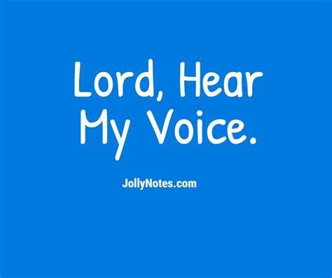 Hear O Lord When I Cry With My Voice O Lord Hear My Voice Daily