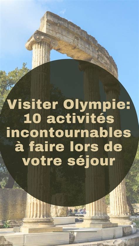 Visiter Olympie Activit S Incontournables Faire Lors De Votre