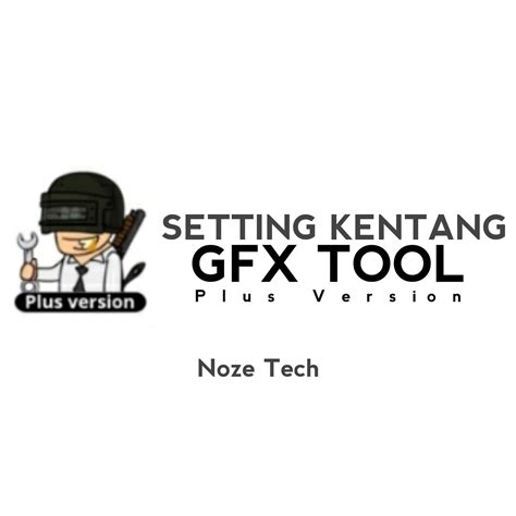 Setting GFX Tool Plus Version PRO Terbaik Untuk HP Kentang Noze Tech