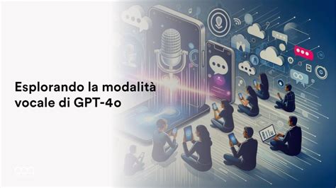 Rivoluziona La Chat Con La Modalit Voce Di Gpt O