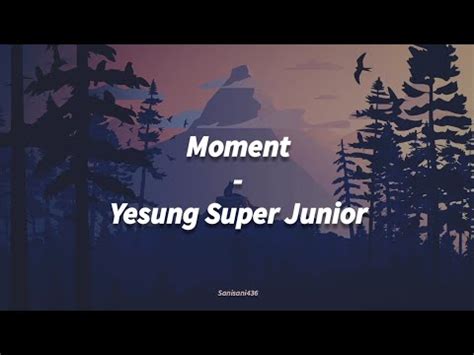 Yesung Super Junior Moment LIRIK SUB INDO YouTube