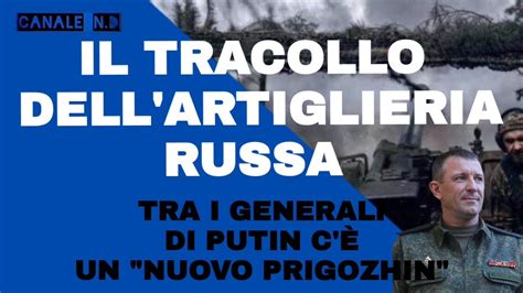 Il Tracollo Dell Artiglieria Russa Un Altro Generale Ribelle E Lo