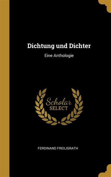 Dichtung Und Dichter Eine Anthologie Von Ferdinand Freiligrath