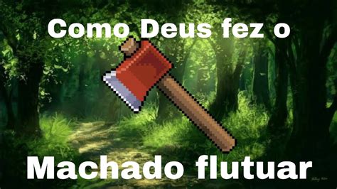 Como Deus Fez O Machado Flutuar Youtube