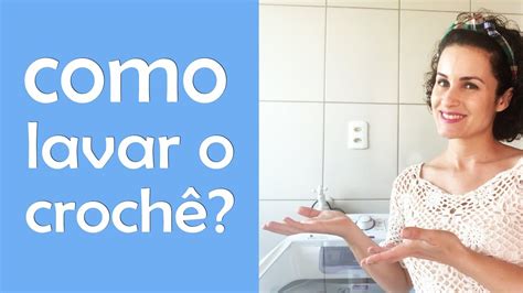 COMO LAVAR SUAS PEÇAS DE CROCHÊ DICAS YouTube