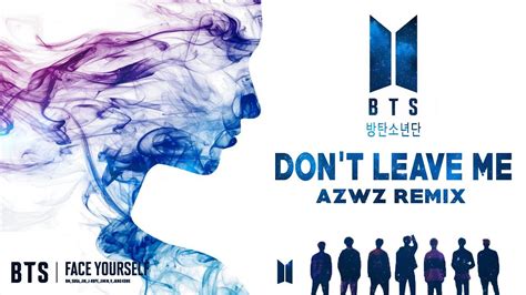 BTS 日本語字幕 DON T LEAVE ME AZWZ REMIX YouTube