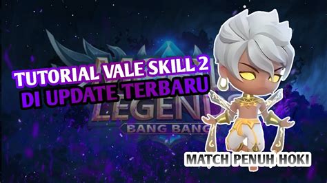 Tutorial Vale Skill 2 Di Update Terbaru ‼️ Match Penuh Hoki Cepat Ubah Jadi Hero 5 Gold Youtube