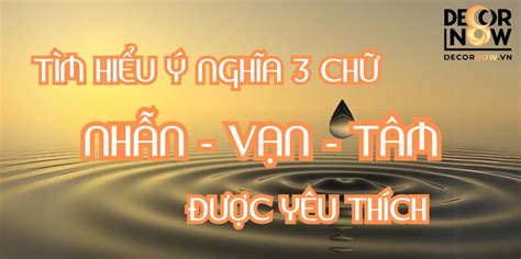 Tìm Hiểu ý Nghĩa 3 Chữ Nhẫn Vạn Tâm Được Yêu Thích
