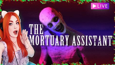 🔴live A Game Of Life And Jumpscares The Mortuary Assistant Youtube