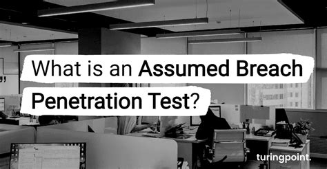 What Are Assumed Breach Penetration Tests Turingpoint