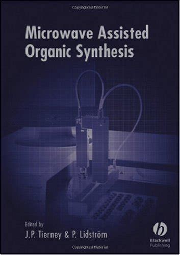 Microwave Assisted Organic Synthesis Jason P Tierney Pelle Lidstrom