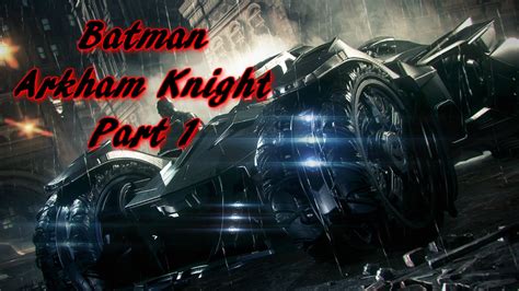 Batman Arkham Knight Walkthrough Gameplay Part 1 Bring The