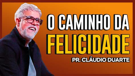 Cl Udio Duarte Vou Te Mostrar O Caminho Da Felicidade Vida De F