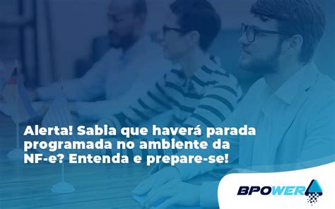 Alerta Sabia que haverá parada programada no ambiente da NF e Entenda