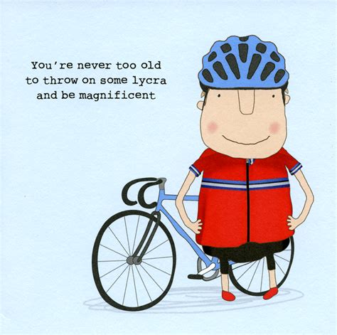 Funny Card Cycling Never Too Old To Throw On Some Lycra Happy