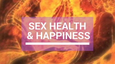 Sex Health And Happiness Energy 4 Life