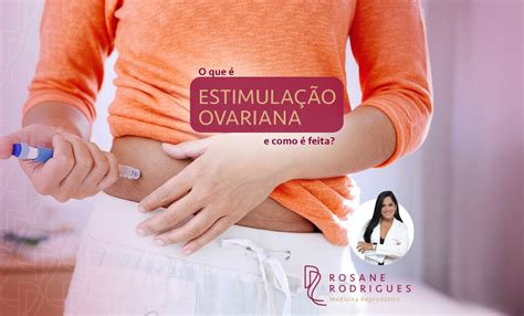 Estimulacao Ovariana O Que E Fertivitro Otosection