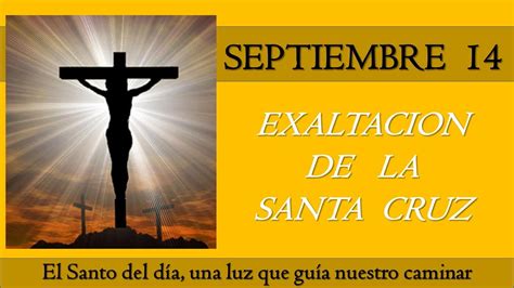 SEPTIEMBRE 14 EXALTACION DE LA SANTA CRUZ EL SANTO DEL DIA YouTube