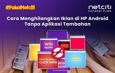 Cara Menghilangkan Iklan Di Hp Android Tanpa Aplikasi Tambahan Netciti